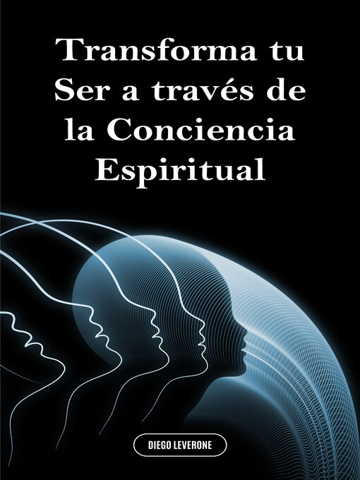 Title details for Transforma tu Ser a través de la Conciencia Espiritual by Diego Leverone - Available